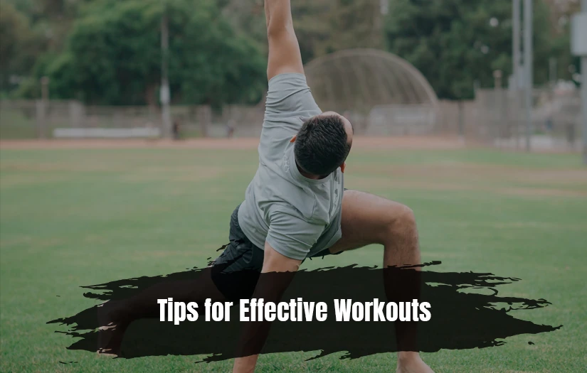 Tips for Effective Workouts